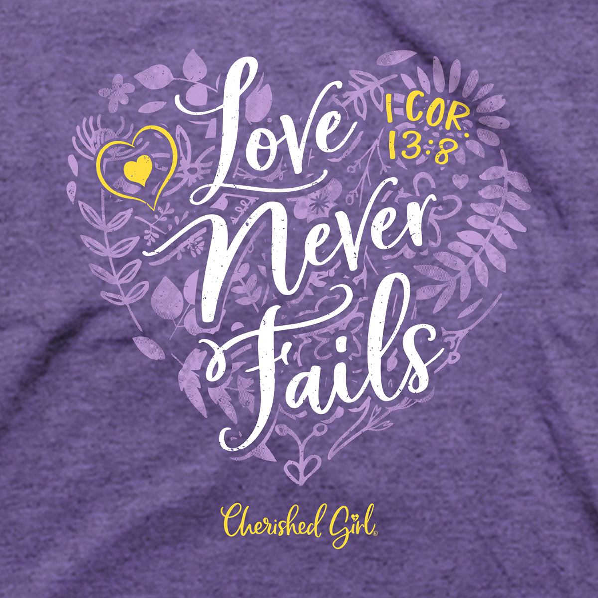 Cherished Girl Womens T-Shirt Love Never Fails Floral